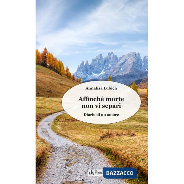 Affinché morte non vi separi. Diario di un amore