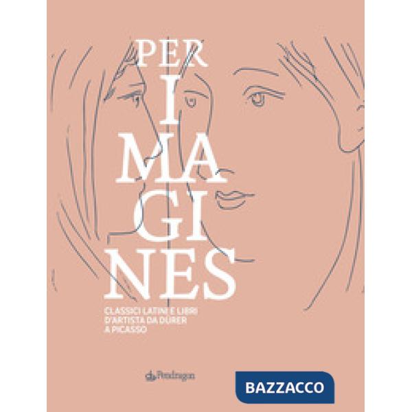 Classici latini e libri d'artista da Dürer a Picasso. Catalogo della mostra (Bologna, 23 maggio-5 ottobre 2025). Ediz. a colori