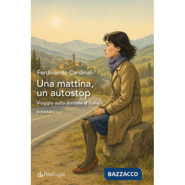Mattina, un autostop. Viaggio sulla dorsale d'Italia (Una)