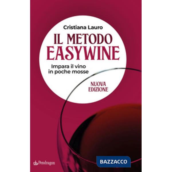 Metodo easywine. Impara il vino in poche mosse (Il)