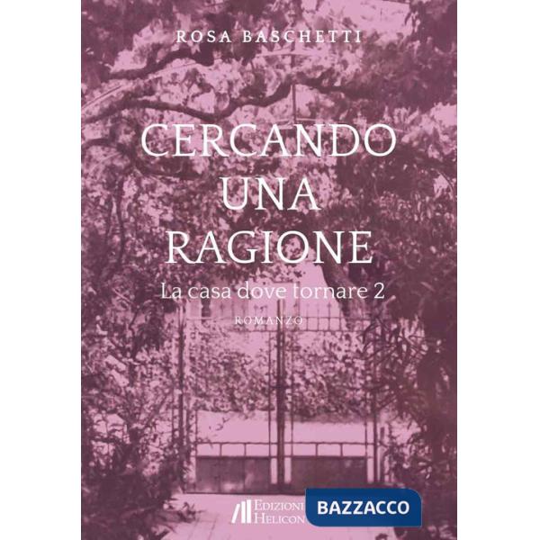 Cercando una ragione. La casa dove tornare. Vol. 2