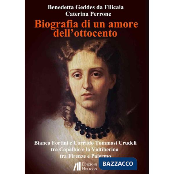 Biografia di un amore dell'Ottocento. Bianca Fortini e Corrado Tommasi Crudeli tra Capalbio e la Valtiberina tra Firenze e Paler