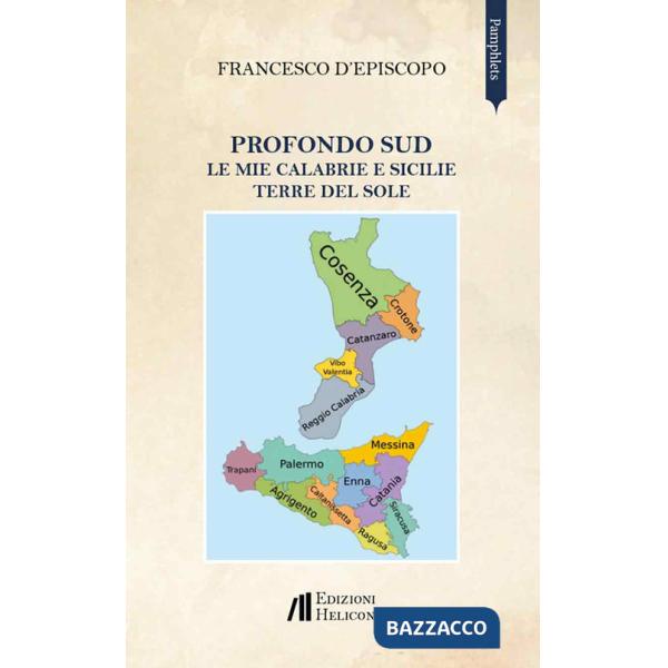 Profondo Sud. Le mie Calabrie e Sicilie. Terre del sole