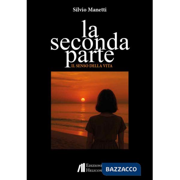 Seconda parte. Il senso della vita (La)