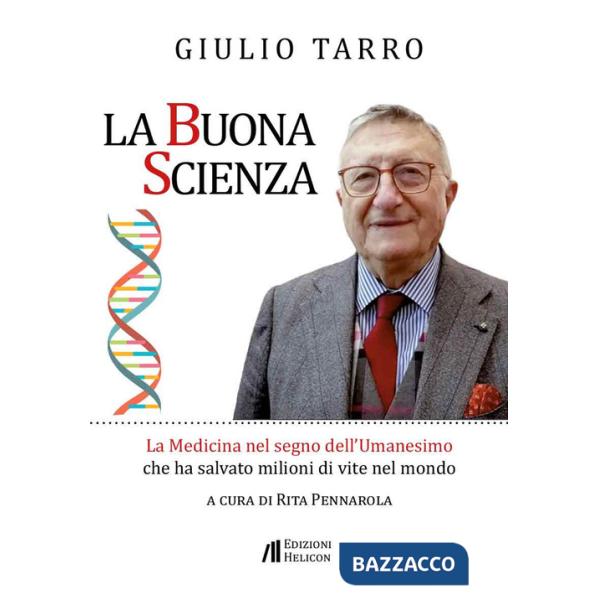 Buona scienza. La medicina nel segno dell'umanesimo che ha salvato milioni di vite nel mondo (La)