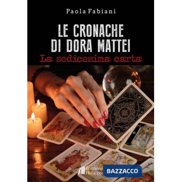 Cronache di Dora Mattei. La sedicesima carta (Le)