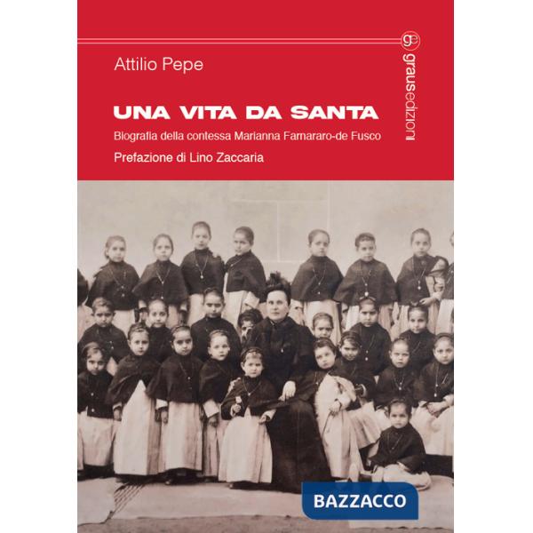Vita da santa. Biografia della contessa Marianna Farnararo-de Fusco (Una)