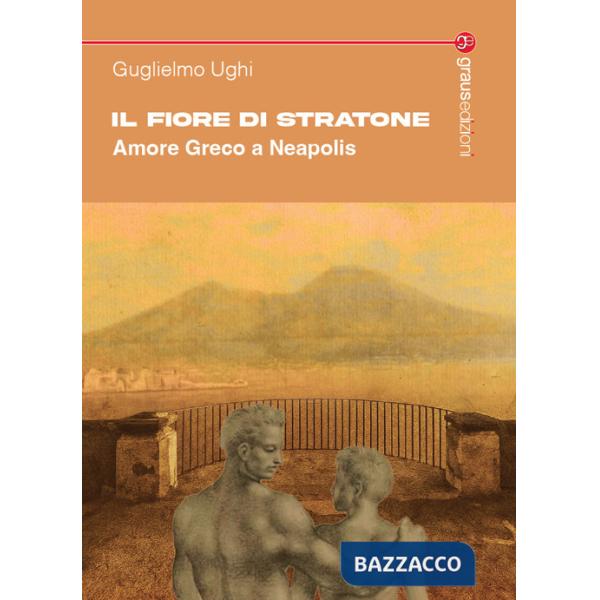 Fiore di Stratone. Amore greco a Neapolis (Il)