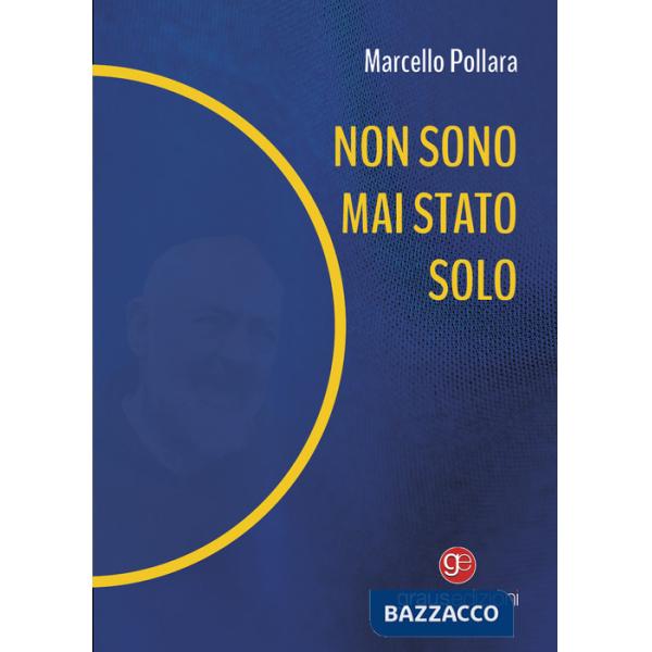 Non sono mai stato solo