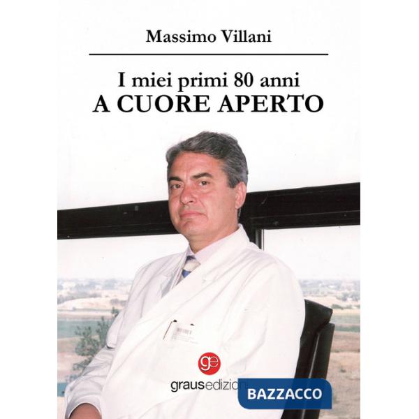 Miei primi 80 anni a cuore aperto (I)