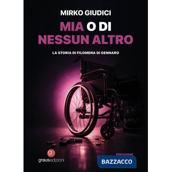 Mia o di nessun altro. La storia di Filomena Di Gennaro