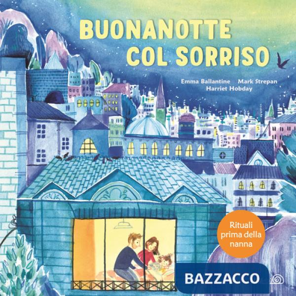 Buonanotte col sorriso. Rituali prima della nanna. Ediz. a colori