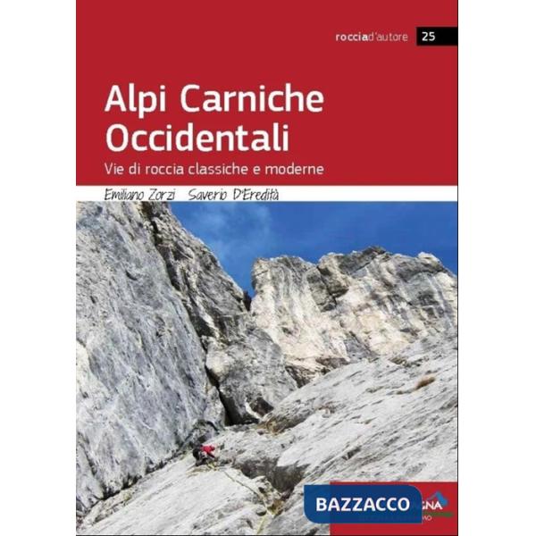 Alpi Carniche occidentali. Vie di roccia classiche e moderne