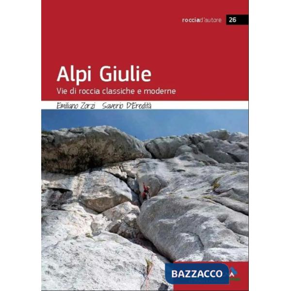Alpi Giulie. Vie di roccia classiche e moderne