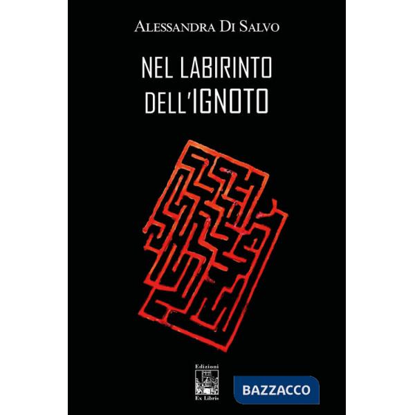 Nel labirinto dell'ignoto