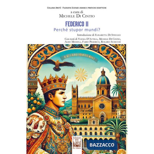 Federico II. Perché stupor mundi?