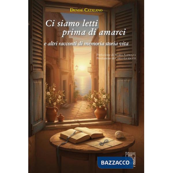 Ci siamo letti prima di amarci e altri racconti di memoria storia vita. Ediz. illustrata