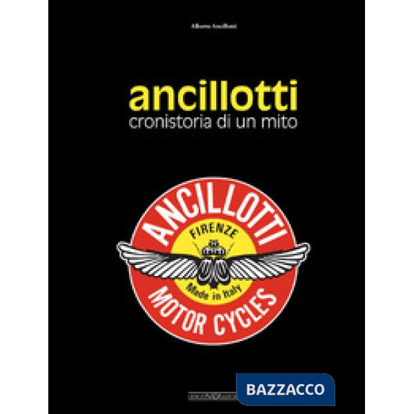 Ancillotti. Cronistoria di un mito