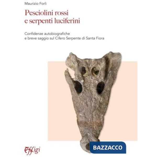Pesciolini rossi e serpenti luciferini. Confidenze autobiografiche e breve saggio sul Cifero Serpente di Santa Fiora