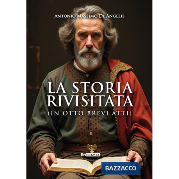 Storia rivisitata. (In otto brevi atti) (La)