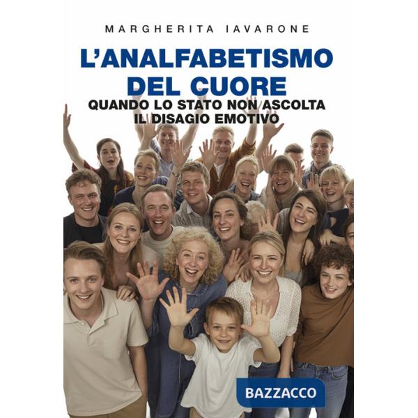 Analfabetismo del cuore. Quando lo stato non ascolta il disagio emotivo (L')