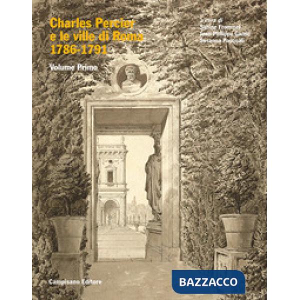 Charles Percier e le ville a Roma 1786-1791. Vol. 1