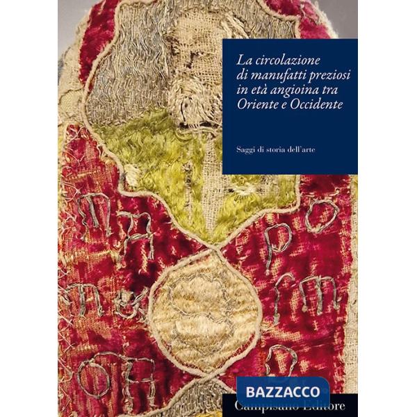Circolazione di manufatti preziosi in età angioina tra Oriente e Occidente (La)