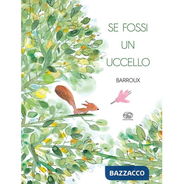 Se fossi un uccello. Ediz. a colori