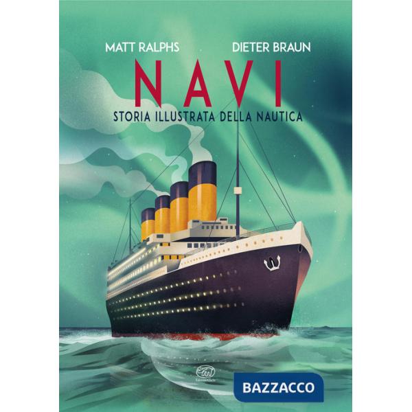 Navi. Storia illustrata della nautica