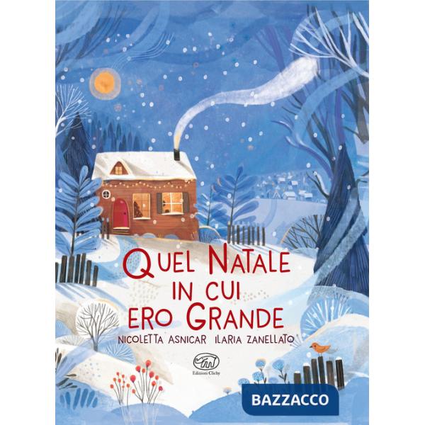 Quel Natale in cui ero grande. Ediz. a colori