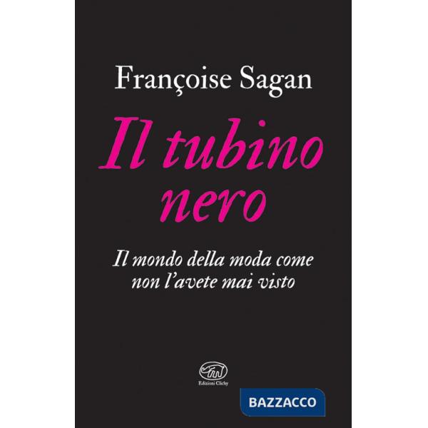 Tubino nero. Il mondo della moda come non l'avete mai visto (Il)