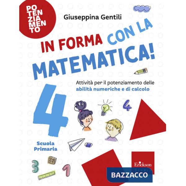 In forma con la matematica. Attività per il potenziamento delle abilità numeriche e di calcolo. Vol. 4