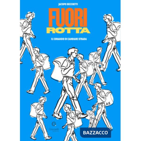 Fuorirotta. Il coraggio di cambiare strada