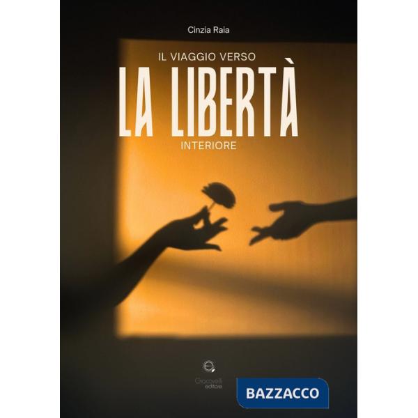 Viaggio verso la libertà interiore (Il)
