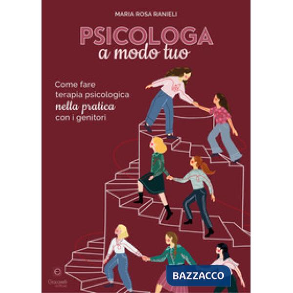 Psicologa a modo tuo. Come fare terapia psicologica nella pratica con i genitori