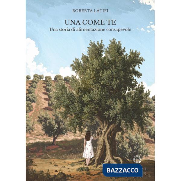 Come te. Una storia di alimentazione consapevole (Una)