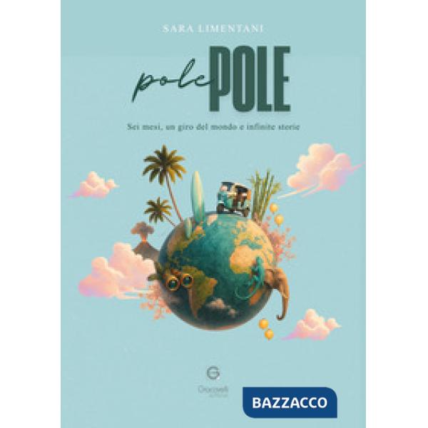 Pole pole. Sei mesi, un giro del mondo e infinite storie