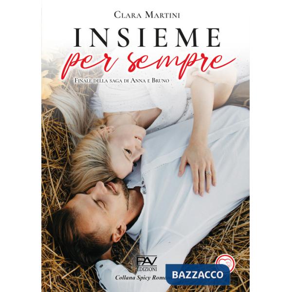 Insieme per sempre. Finale della saga di Anna e Bruno