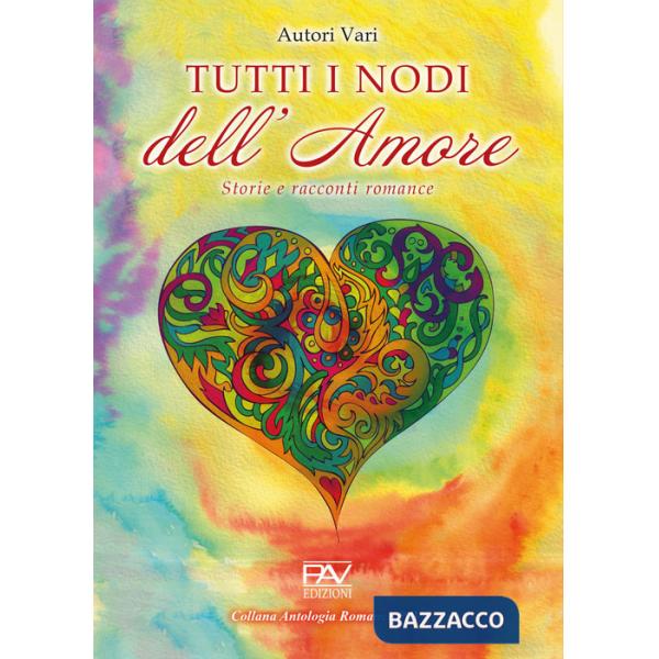 Tutti i nodi dell'amore: storie e racconti romance