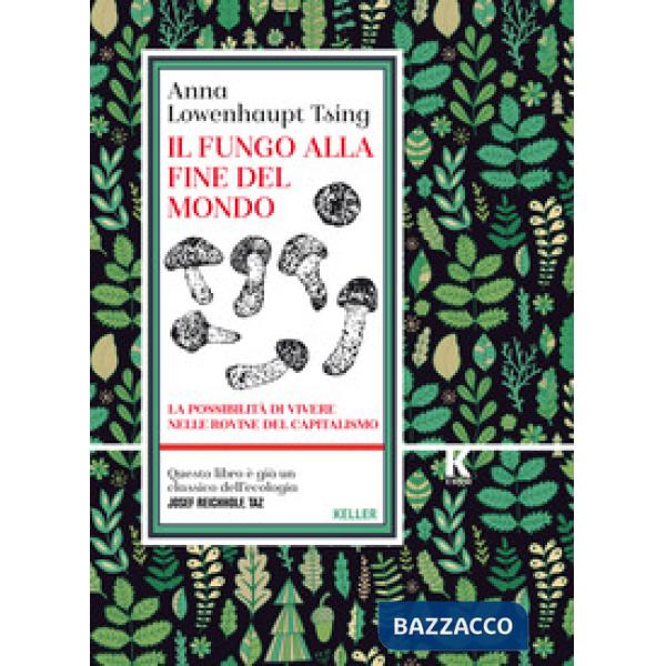 Fungo alla fine del mondo. La possibilità di vivere nelle rovine del capitalismo (Il)