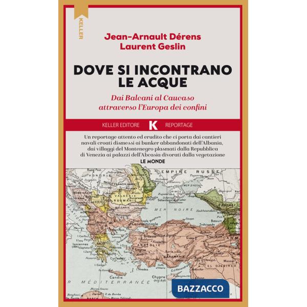 Là dove si incontrano le acque. Dai Balcani al Caucaso attraverso l'Europa dei confini