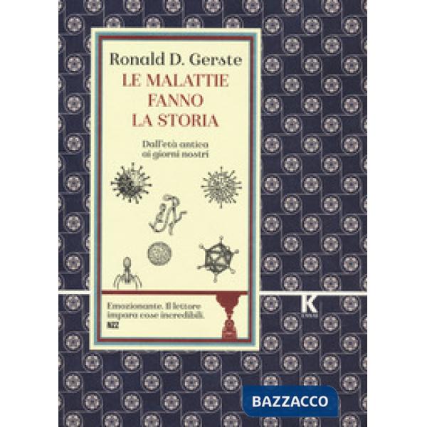 Malattie fanno la storia. Dall'età antica ai giorni nostri (Le)