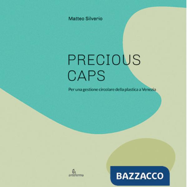 Preciuos Caps. Per una gestione circolare della plastica a Venezia