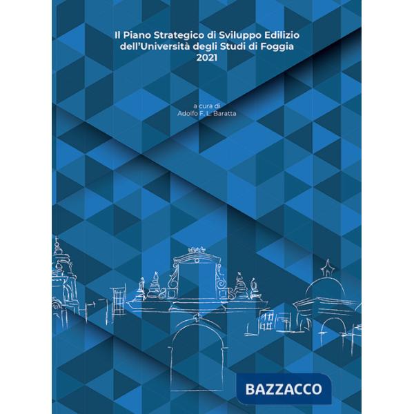 Piano strategico di sviluppo edilizio dell'Università degli Studi di Foggia (Il)