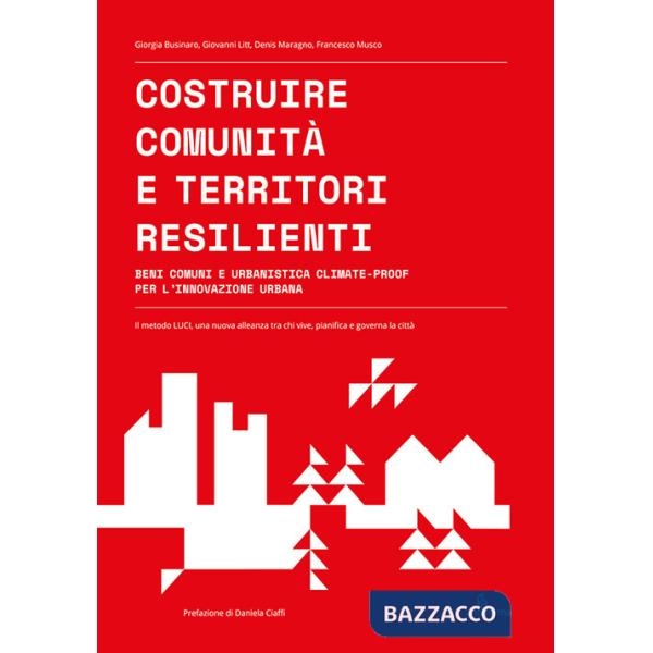 Costruire comunità e territori resilienti. Beni comuni e urbanistica climate-proof per l'innovazione urbana