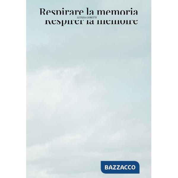 Respirare la memoria-Respirer la mémoire. Ediz. illustrata
