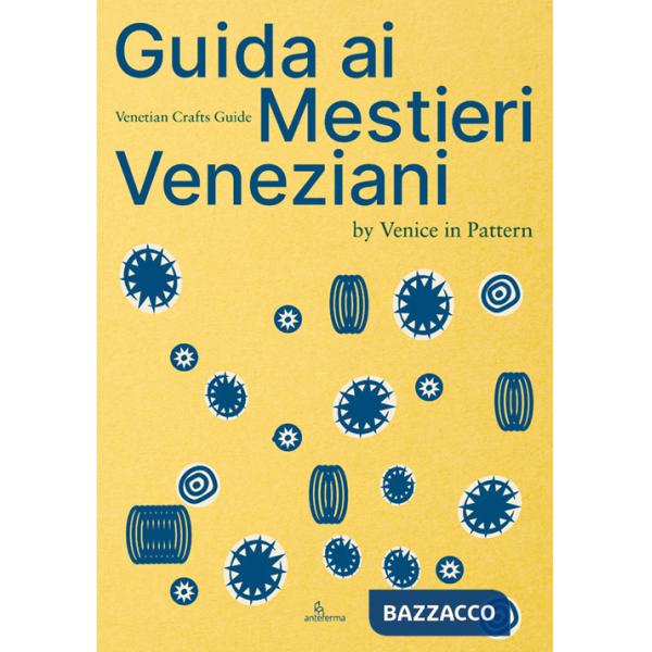 Guida ai mestieri veneziani. Ediz. italiana e inglese