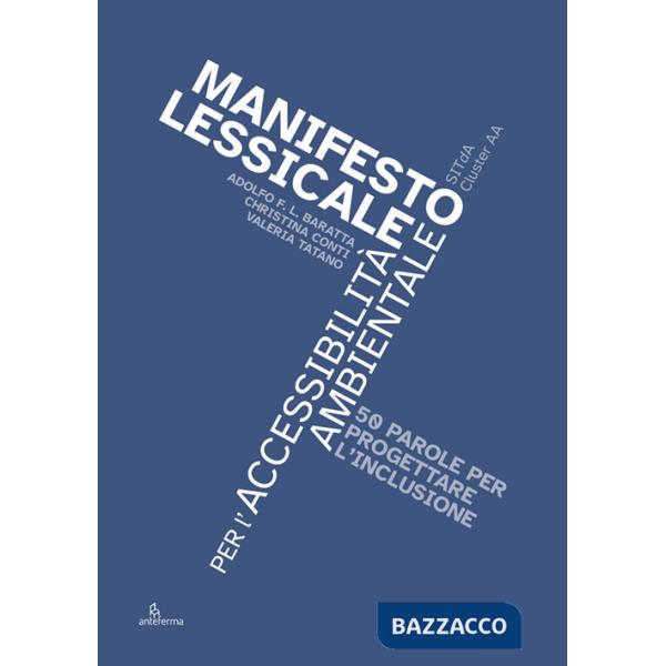 Manifesto lessicale per l'accessibilità ambientale. 50 parole per progettare l'inclusione