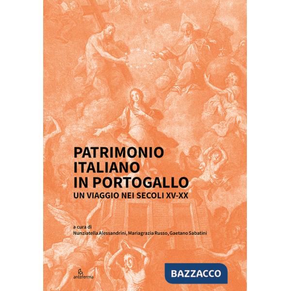 Patrimonio italiano in Portogallo. Un viaggio nei secoli XV-XX