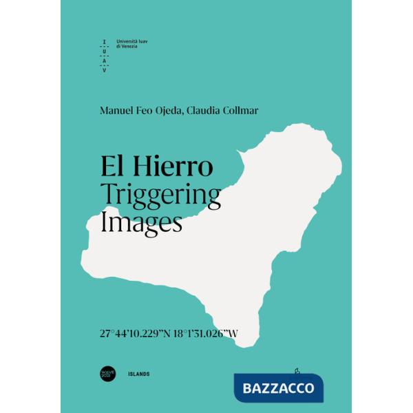 Hierro. Triggering images. Ediz. italiana e inglese (El)